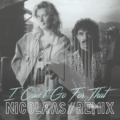 Hall & Oates | I Can’t Go For That (NICOLAAS Remix)